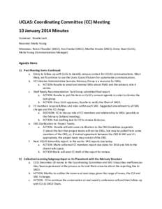 UCLAS: Coordinating Committee (CC) Meeting 10 January 2014 Minutes Convener: Rosalie Lack Recorder: Marlo Young Attendees: Robin Chandler (SAG2), Ann Frenkel (SAG1), Martha Hruska (SAG3), Ginny Steel (CoUL), Marlo Young 