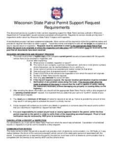 Wisconsin State Patrol Permit Support Request Requirements This document serves as a guide to motor carriers requesting support for State Patrol services outlined in Wisconsin Department of Transportation issued oversize