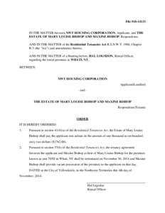 File #[removed]IN THE MATTER between NWT HOUSING CORPORATION, Applicant, and THE ESTATE OF MARY LOUISE BISHOP AND MAXINE BISHOP, Respondents; AND IN THE MATTER of the Residential Tenancies Act R.S.N.W.T. 1988, Chapter R