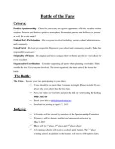 Battle of the Fans Criteria: Positive Sportsmanship – Cheer for your team, not against opponents, officials, or other student sections. Promote and harbor a positive atmosphere. Remember parents and children are presen