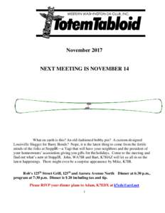 NovemberNEXT MEETING IS NOVEMBER 14 What on earth is this? An old-fashioned bobby pin? A custom-designed Louisville Slugger for Barry Bonds? Nope, it is the latest thing to come from the fertile