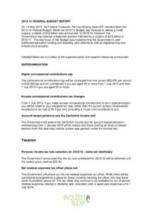 [removed]FEDERAL BUDGET REPORT On 14 May 2013, the Federal Treasurer, the Hon Wayne Swan MP, handed down the[removed]Federal Budget. While the[removed]Budget was forecast to deliver a small surplus, a deficit of $18 billi