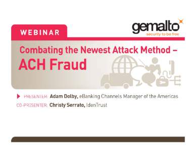 Combating the Newest Attack Method  ACH Fraud – Webinar agenda • ACH fraud: The problem • Why ACH? – Attack methods