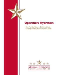 Operation: Hydration How Providing Water in California Schools Can Help Children Become Healthier Adults Operation: Hydration