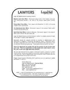 LAWYERS Legal Aid Saskatchewan is seeking lawyers: Meadow Lake Area Office – Permanent Lawyer and a Term Lawyer [one-year term commencing January 1/15], both in the areas of adult/youth criminal law. Prince Albert Area