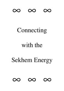 Connecting with the Sekhem Energy Introduction Sekhem (also known as SKHM or Seichim) is an ancient Egyptian form of channelled