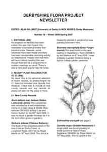 DERBYSHIRE FLORA PROJECT NEWSLETTER EDITED: ALAN WILLMOT (University of Derby) & NICK MOYES (Derby Museums) Number 16 – Winter 2006/SpringEDITORIAL (AW) As progress on the flora has been