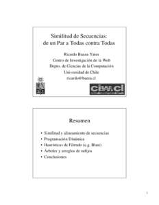 Similitud de Secuencias: de un Par a Todas contra Todas Ricardo Baeza-Yates Centro de Investigación de la Web Depto. de Ciencias de la Computación Universidad de Chile