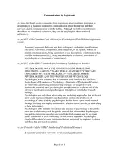 Communication by Registrants  At times the Board receives enquiries from registrants about standards in relation to advertising (e.g. business stationary), communication about themselves and their services, and/or commun