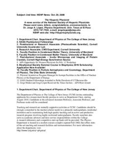 Subject: 2nd time: NSHP News: Oct. 29, 2009 The Hispanic Physicist A news service of the National Society of Hispanic Physicists Please send news, letters, congratulations, announcements, to Dr. Jorge A. López, Physics 