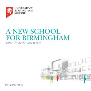 A NEW SCHOOL FOR BIRMINGHAM OPENING SEPTEMBER 2015 PROSPECTUS