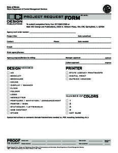 State of Illinois Illinois Department of Central Management Services To submit completed form, Fax: [removed]or Mail: IOCI Design and Publications, 2300 S. Dirksen Pkwy., Rm. 019, Springfield, IL[removed]Agency work or