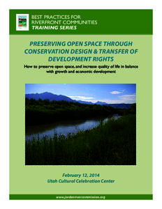 Best Practices for Riverfront Communities Training Series PRESERVING OPEN SPACE THROUGH CONSERVATION DESIGN & Transfer of