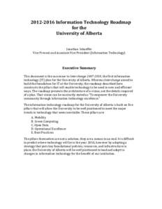 2012-­‐2016	
  Information	
  Technology	
  Roadmap	
   for	
  the	
   University	
  of	
  Alberta	
     	
   Jonathan	
  Schaeffer	
  