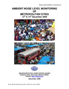 Maharashtra Pollution Control Board  AMBIENT NOISE LEVEL MONITORING OF METROPOLITAN CITIES 13th & 14th December 2009