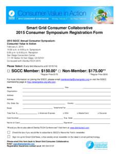 Smart Grid Consumer Collaborative 2015 Consumer Symposium Registration Form 2015 SGCC Annual Consumer Symposium: Consumer Value in Action February 2, [removed]:00 a.m. to 6:00 p.m. Symposium