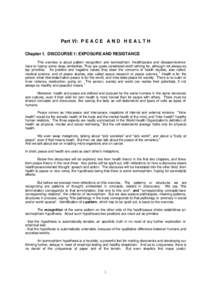 Part VI: P E A C E A N D H E A L T H Chapter 1. DISCOURSE 1: EXPOSURE AND RESISTANCE This exercise is about pattern recognition and isomorphism. Health/peace and disease/violence have to harbor some deep similarities. Th