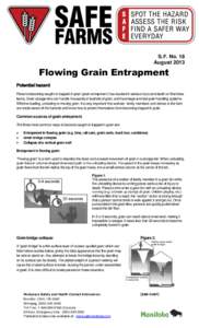 S.F. No. 18 August 2013 Flowing Grain Entrapment Potential hazard Persons becoming caught or trapped in grain (grain entrapment) has resulted in serious injury and death on Manitoba