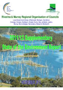 Riverina & Murray Regional Organisation of Councils Local Government Areas of Balranald, Berrigan, Carrathool, Conargo, Corowa, Deniliquin, Greater Hume, Hay, Jerilderie, Leeton, Murray, Murrumbidgee, Narrandera, Wakool 