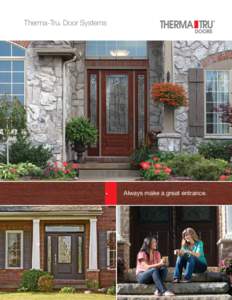 Therma-Tru Door Systems ® Always make a great entrance.  22