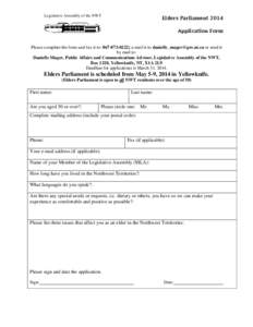 Legislative Assembly of the NWT  Elders Parliament 2014 Application Form  Please complete the form and fax it to: [removed]; e-mail it to [removed] or send it