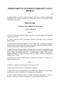 MINISTARSTVO ZNANOSTI, OBRAZOVANJA I SPORTA 35 Na temelju članka 82. stavka 10. Zakona o odgoju i obrazovanju u osnovnoj i srednjoj školi (»Narodne novine«, broj 87/08, 86/09, 92/10, 105/10, 90/11, 16/12 i 86/12), mi