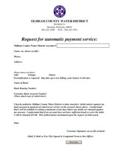 OLDHAM COUNTY WATER DISTRICT PO BOX 51 Buckner, Kentucky[removed]1690 FAX[removed]Request for automatic payment service: