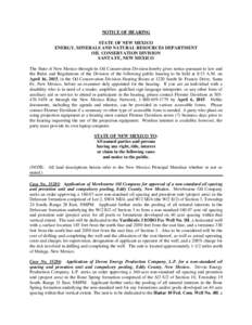 NOTICE OF HEARING STATE OF NEW MEXICO ENERGY, MINERALS AND NATURAL RESOURCES DEPARTMENT OIL CONSERVATION DIVISION SANTA FE, NEW MEXICO The State of New Mexico through its Oil Conservation Division hereby gives notice pur