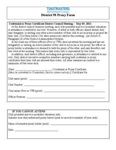 District 58 Proxy Form Credential or Proxy Certificate District Council Meeting – May 03, 2014 At the district council business meeting, each club president and vice president education in attendance is entitled to one