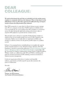 DEAR COLLEAGUE: We rarely underestimate the good that one individual can do for another person, a family, or a community when he or she volunteers. Why is it then that we in the philanthropic circles too often fail to ap