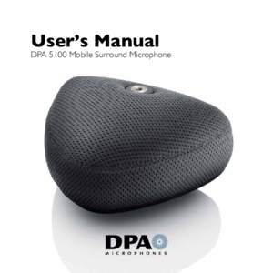 User’s Manual  DPA 5100 Mobile Surround Microphone W W W . D P A M I C R O P H O N E S . C O M Please visit our website and learn more about DPA Microphones.