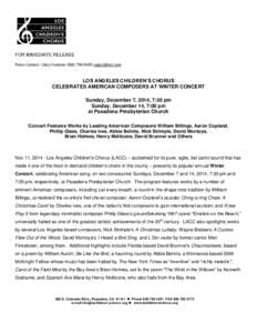FOR IMMEDIATE RELEASE Press Contact: Libby HuebnerLOS ANGELES CHILDREN’S CHORUS CELEBRATES AMERICAN COMPOSERS AT WINTER CONCERT Sunday, December 7, 2014, 7:30 pm