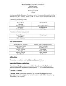 Maryland Higher Education Commission Regular Session Minutes of Meeting February 26, 2014 9:30a.m. The Maryland Higher Education Commission met on Wednesday, February 26, 2014 at