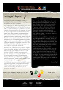 Manager’s Report Welcome once again to our deadly NWAICA newsletter for this month. Well a lots been happening and there is a lot about to happen!! First of all thank you all to everyone who come along or helped out at