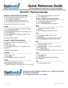 Quick Reference Guide Visit www.fastweb.com to search over 1.5 million scholarships! [removed]Planning Calendar September - National College Savings Month 10 - SAT Registration Deadline for October 9th Test