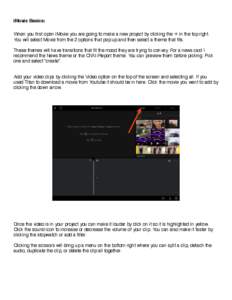 iMovie Basics: When you first open iMovie you are going to make a new project by clicking the + in the top right. You will select Movie from the 2 options that pop up and then select a theme that fits. These themes will 