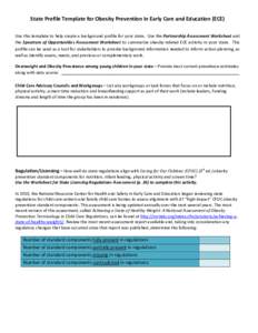 State Profile Template for Obesity Prevention in Early Care and Education (ECE) Use this template to help create a background profile for your state. Use the Partnership Assessment Worksheet and the Spectrum of Opportuni