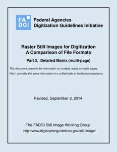 Federal Agencies Digitization Guidelines Initiative Raster Still Images for Digitization A Comparison of File Formats Part 2. Detailed Matrix (multi-page)