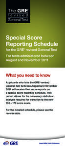 Special Score Reporting Schedule for the GRE® revised General Test For tests administered between August and November 2011