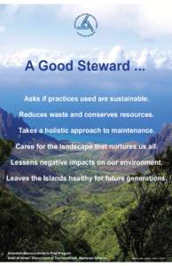A Good Steward ... Asks if practices used are sustainable. Reduces waste and conserves resources. Takes a holistic approach to maintenance. Cares for the landscape that nurtures us all. Lessens negative impacts on our en
