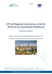 Funded by:  EPF 4th Regional Conference on the EU Directive on Cross-Border Healthcare Conference Report Meriton Grand Conference & Spa Hotel Tallinn, 6-8 October 2014