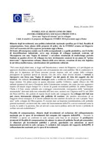 Roma, 28 ottobre 2014 SVIMEZ, SUD AL SESTO ANNO DI CRISI ANCORA EMERGENZA SOCIALE E PRODUTTIVA Serve una “logica di sistema” per lo sviluppo I dati, le analisi e le proposte del Rapporto SVIMEZ 2014 presentato oggi a