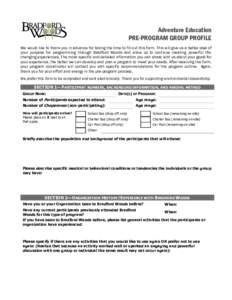 Adventure Education PRE-PROGRAM GROUP PROFILE We would like to thank you in advance for taking the time to fill out this form. This will give us a better idea of your purpose for programming through Bradford Woods and al