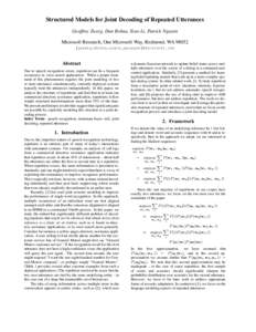 Structured Models for Joint Decoding of Repeated Utterances Geoffrey Zweig, Dan Bohus, Xiao Li, Patrick Nguyen Microsoft Research, One Microsoft Way, Redmond, WA 98052 {gzweig,dbohus,xiaol,panguyen}@microsoft.com  Abstra