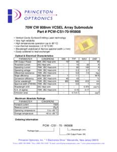 70W CW 808nm VCSEL Array Submodule Part # PCW-CS1-70-W0808 • Vertical-Cavity Surface-Emitting Laser technology • Very high reliability • High temperatures operation (up to 80 oC) • Low thermal resistance (~0.16 o