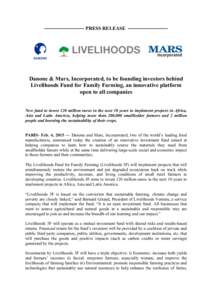 ———————— PRESS RELEASE ————————  Danone & Mars, Incorporated, to be founding investors behind Livelihoods Fund for Family Farming, an innovative platform open to all companies New fund to 