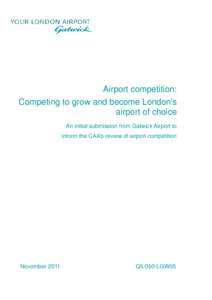 Airport competition: Competing to grow and become London’s airport of choice An initial submission from Gatwick Airport to inform the CAA’s review of airport competition