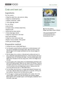 bbc.co.uk/food  Crab and leek tart Ingredients For the pastry 100g/3½oz plain flour, plus extra for rolling
