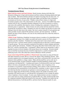 2013 Top Threats Facing Investors & Small Businesses Persistent Investor Threats High-Yield Investment and Ponzi Schemes: Retail investors chasing yield often find themselves falling prey to high-yield investment and Pon