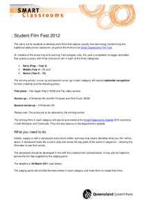 Student Film Fest 2012 The call is out for students to develop short films that capture exactly how technology transforming the traditional state school classroom, as part of the third annual Smart Classrooms Film Fest. 